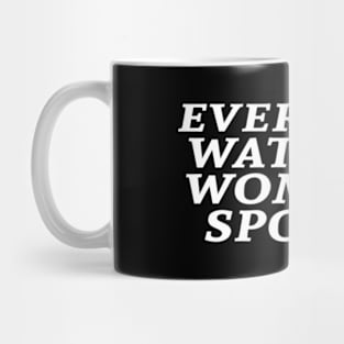 Everyone Watches Wo'S Sports Mug